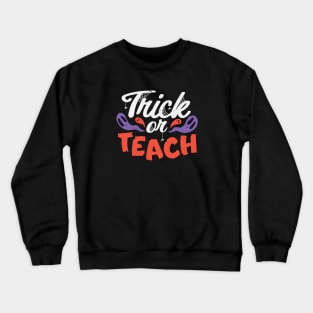 Trick or Teach // Funny Teacher Halloween Crewneck Sweatshirt